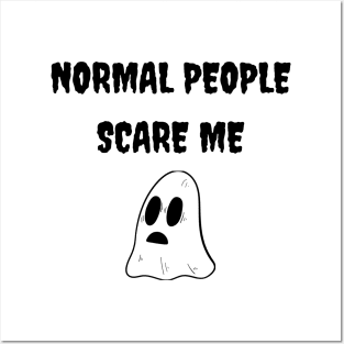 Normal people scare me Posters and Art